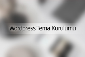 Tema Kurulum Hizmeti